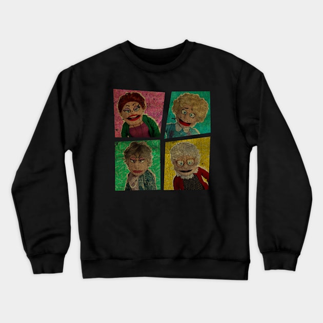 VINTAGE TEXTURE - GOLDEN GIRLS SHOW - A PUPPET PARODY copy Crewneck Sweatshirt by pelere iwan